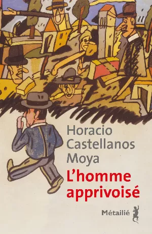 Horacio Castellanos Moya – L'homme apprivoisé